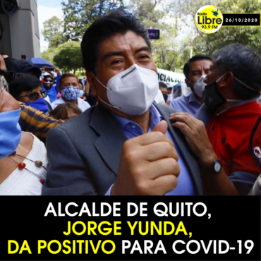 ALCALDE DE QUITO, JORGE YUNDA DA POSITIVO A COVID-19