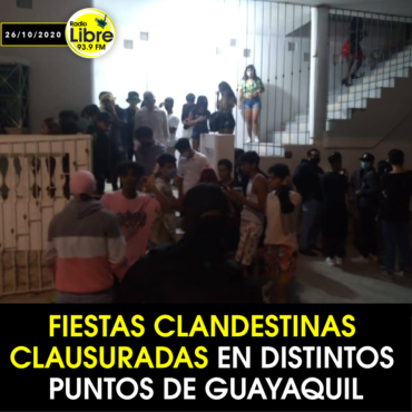 FIESTAS CLANDESTINAS CLAUSURADAS EN DISTINTOS PUNTOS DE GUAYAQUIL