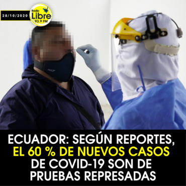 ECUADOR: SEGÚN REPORTES, EL 60% DE NUEVOS CASOS DE COVID-19 SON PRUEBAS REPRESADAS