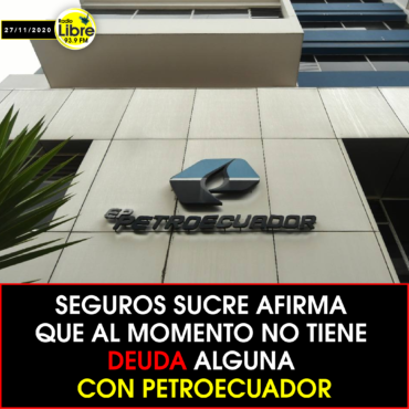 SEGUROS SUCRE AFIRMA QUE AL MOMENTO NO TIENE DEUDA ALGUNA CON PETROECUADOR