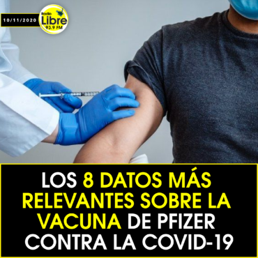 LOS 8 DATOS MÁS RELEVANTES SOBRE LA VACUNA DE PFIZER CONTRA LA COVID-19