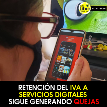 RETENCIÓN DEL IVA A SERVICIOS DIGITALES SIGUE GENERANDO QUEJAS