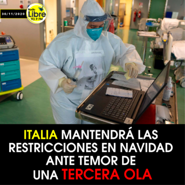 ITALIA MANTENDRÁ LAS RESTRICCIONES EN NAVIDAD ANTE TEMOR DE UNA TERCERA OLA