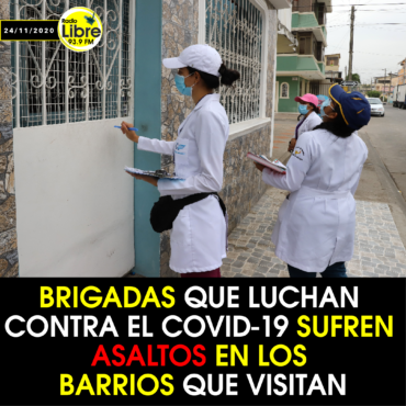 BRIGADAS QUE LUCHAN CONTRA EL COVID-19 SUFREN ASALTOS EN LOS BARRIOS QUE VISITAN
