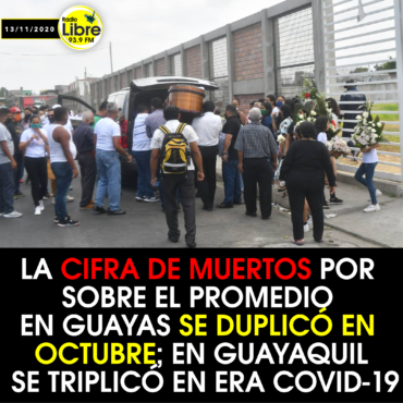 LA CIFRA DE MUERTOS POR SOBRE EL PROMEDIO EN GUAYAS SE DUPLICÓ EN OCTUBRE