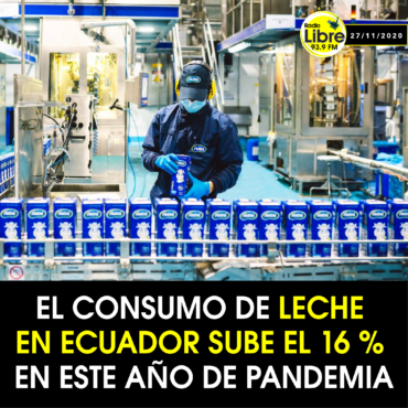 EL CONSUMO DE LECHE EN ECUADOR SUBE EL 16% EN ESTE AÑO DE PANDEMIA