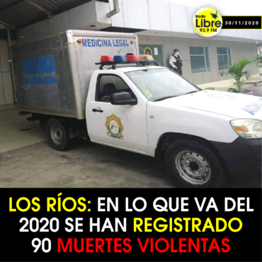 LOS RÍOS: EN LO QUE VA DEL 2020 SE HAN REGISTRADO 90 MUERTES VIOLENTAS