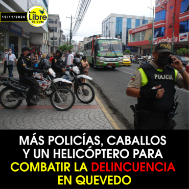 MÁS POLICÍAS, CABALLOS Y UN HELICÓPTERO PARA COMBATIR LA DELINCUENCIA EN QUEVEDO