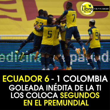 ECUADOR 6 – 1 COLOMBIA: GOLEADA LOS COLOCA SEGUNDOS EN EL PREMUNDIAL
