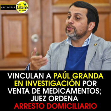 VINCULAN A PAÚL GRANDA EN INVESTIGACIÓN POR VENTA DE MEDICAMENTOS; JUEZ ORDENA ARRESTO DOMICILIARIO