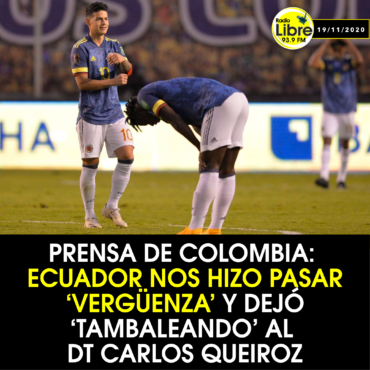 PRENSA DE COLOMBIA: ECUADOR NOS HIZO PASAR ‘VERGÜENZA’ Y DEJÓ TAMBALEANDO AL DT CARLOS QUEIROZ