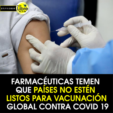 FARMACÉUTICAS TEMEN QUE PAÍSES NO ESTÉN LISTOS PARA VACUNACIÓN GLOBAL CONTRA COVID-19