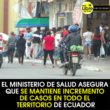 MINISTERIO DE SALUD ASEGURA QUE SE MANTIENE INCREMENTO DE CASOS EN TODO EL ECUADOR