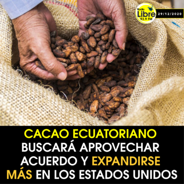 CACAO ECUATORIANO BUSCARÁ APROVECHAR ACUERDO Y EXPANDIRSE MÁS EN LOS ESTADOS UNIDOS
