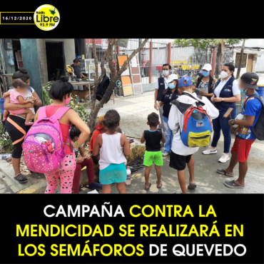 CAMPAÑA CONTRA LA MENDICIDAD SE REALIZARÁ EN LOS SEMÁFOROS DE QUEVEDO