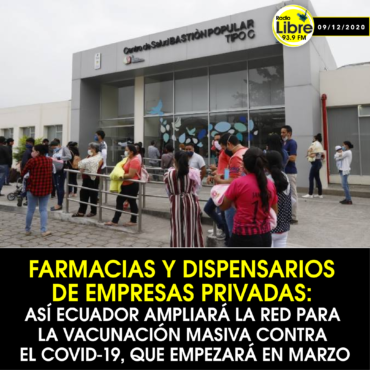 FARMACIAS Y DISPENSARIOS DE EMPRESAS PRIVADAS: ASÍ ECUADOR AMPLIARÁ LA RED PARA LA VACUNACIÓN MASIVA CONTRA EL COVID-19, QUE EMPEZARÁ EN MARZO