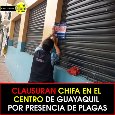 CLAUSURAN CHIFA EN EL CENTRO DE GUAYAQUIL POR PRESENCIA DE PLAGAS