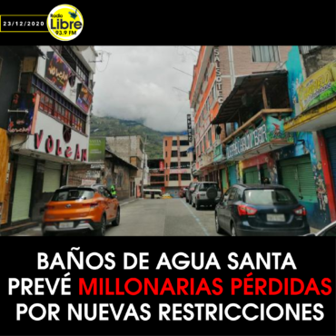 BAÑOS DE AGUA SANTA PREVÉ MILLONARIAS PÉRDIDAS POR NUEVAS RESTRICCIONES