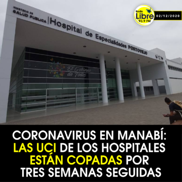 CORONAVIRUS EN MANABÍ: LAS UCI DE LOS HOSPITALES ESTÁN COPADAS POR TRES SEMANAS SEGUIDAS