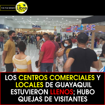 LOS CENTROS COMERCIALES Y LOCALES DE GUAYAQUIL ESTUVIERON LLENOS