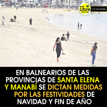 SANTA ELENA Y MANABÍ DICTAN MEDIDAS POR LAS FESTIVIDADES DE NAVIDAD Y FIN DE AÑO