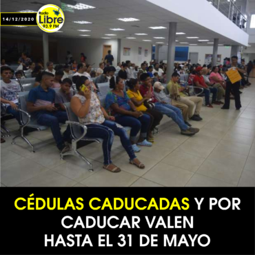 CÉDULAS CADUCADAS Y POR CADUCAR VALEN HASTA EL 31 DE MAYO