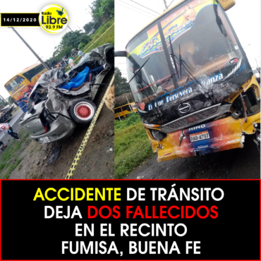 ACCIDENTE DE TRÁNSITO DEJA DOS FALLECIDOS EN EL RECINTO FUMISA, BUENA FE