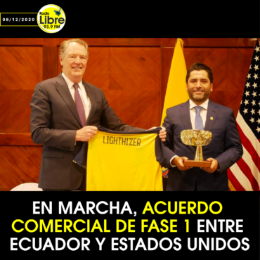 EN MARCHA, ACUERDO COMERCIAL DE FASE 1 ENTRE ECUADOR Y ESTADOS UNIDOS