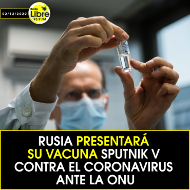 RUSIA PRESENTARÁ SU VACUNA SPUTNIK V CONTRA EL CORONAVIRUS ANTE LA ONU