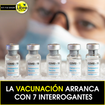 LA VACUNACIÓN ARRANCA CON 7 INTERROGANTES