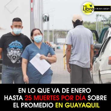 25 MUERTES POR DÍA SOBRE EL PROMEDIO EN GUAYAQUIL