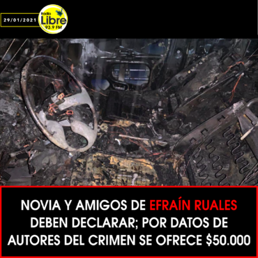 NOVIA Y AMIGOS DE EFRAÍN RUALES DEBEN DECLARAR; POR DATOS AUTORES DEL CRIMEN SE OFRECE $50.000