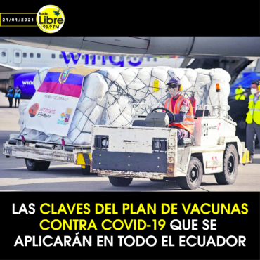 LAS CLAVES DEL PLAN DE VACUNAS CONTRA COVID-19 QUE SE APLICARÁN EN TODO EL ECUADOR