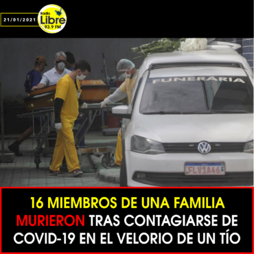16 MIEMBROS DE UNA FAMILIA MURIERON TRAS CONTAGIARSE DE COVID-19 EN EL VELORIO DE UN TÍO