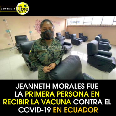 JEANNETH MORALES FUE LA PRIMERA PERSONA EN VACUNARSE CONTRA EL COVID EN ECUADOR