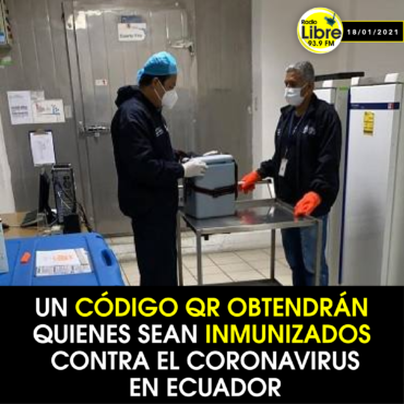 CÓDIGO QR OBTENDRÁN QUIENES SEAN INMUNIZADOS CONTRA EL COVID EN ECUADOR