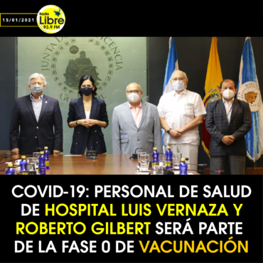 HOSPITAL LUIS VERNAZA Y ROBERTO GILBERT SERÁ PARTE DE LA FASE 0 DE VACUNACIÓN
