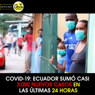 COVID-19: ECUADOR SUMÓ CASI 3.000 NUEVOS CASOS EN LAS ÚLTIMAS 24 HORAS