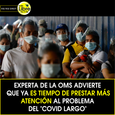 EXPERTA DE LA OMS ADVIERTE QUE YA ES TIEMPO DE PRESTAR MÁS ATENCIÓN AL PROBLEMA DEL «COVID LARGO»