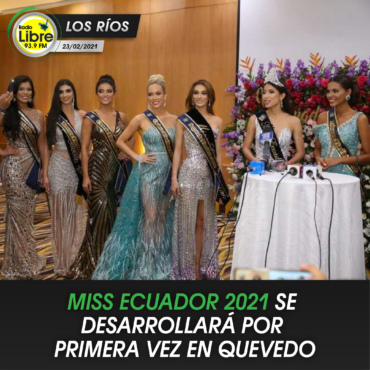 MISS ECUADOR 2021 SE DESARROLLARÁ POR PRIMERA VEZ EN QUEVEDO