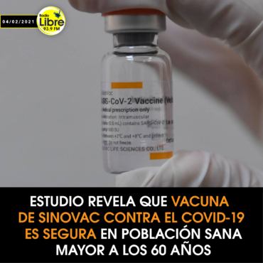 ESTUDIO REVELA QUE VACUNA DE SINOVAC CONTRA EL COVID-19 ES SEGURA EN POBLACIÓN SANA MAYOR A LOS 60 AÑOS