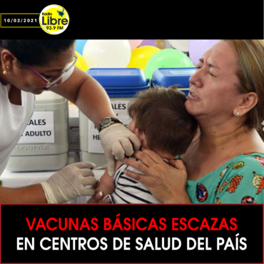 VACUNAS BÁSICAS ESCASAS EN CENTROS DE SALUD DEL PAÍS