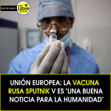 LA VACUNA RUSA SPUTNIK V ES «UNA BUENA NOTICIA PARA LA HUMANIDAD»