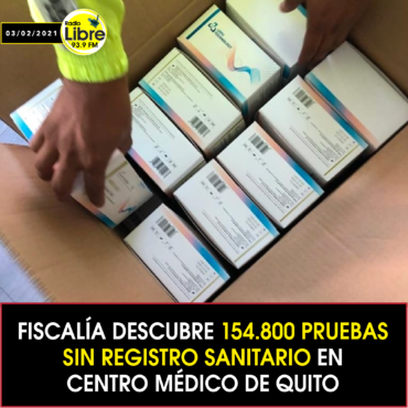 FISCALÍA DESCUBRE 154.800 PRUEBAS SIN REGISTRO SANITARIO EN CENTRO MÉDICO DE QUITO