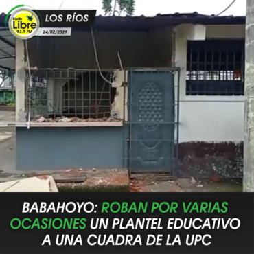 BABAHOYO: ROBAN POR VARIAS OCASIONES UN PLANTEL EDUCATIVO A UNA CUADRA DEL UPC