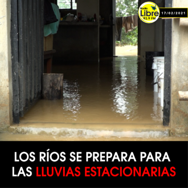 LOS RÍOS SE PREPARAN PARA LAS LLUVIAS ESTACIONARIAS