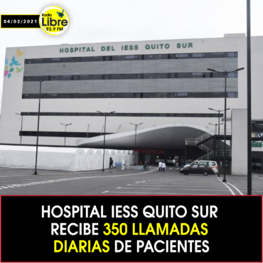 HOSPITAL IESS QUITO SUR RECIBE 350 LLAMADAS DIARIAS DE PACIENTES