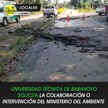 UNIVERSIDAD TÉCNICA DE BABAHOYO SOLICITA LA COLABORACIÓN O  INTERVENCIÓN DEL MINISTERIO DEL AMBIENTE