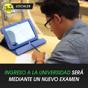 INGRESO A LA UNIVERSIDAD SERÁ MEDIANTE UN NUEVO EXAMEN