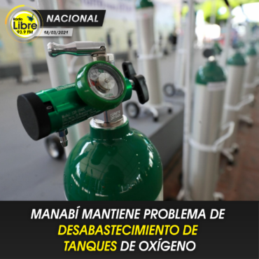 MANABÍ MANTIENE PROBLEMA DE DEBASTECIMIENTO DE TANQUES DE OXÍGENO